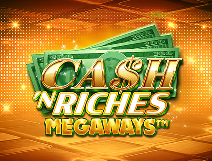 Cash 'N Riches MEGAWAYS